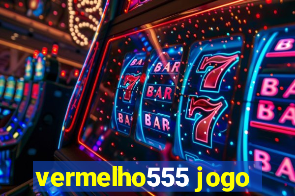 vermelho555 jogo